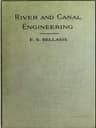 River and Canal Engineering, the Characteristics of Open Flowing Streams, and the Principles and Methods to Be Followed in Dealing with Them.