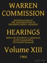 Warren Commission (13 of 26): Hearings Vol. XIII (of 15)