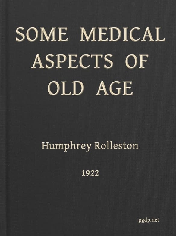 Some Medical Aspects of Old Age: Being the Linacre Lecture, 1922, St. John's College, Cambridge