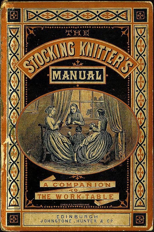 The Stocking-Knitter's Manual: A Handy Book for the Work-Table