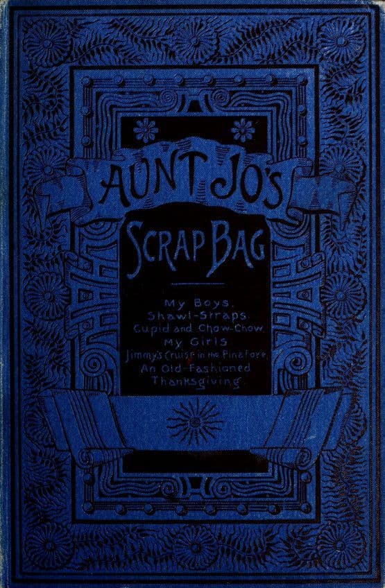 Aunt Jo's Scrap-Bag, Volume 4my Girls, Etc.