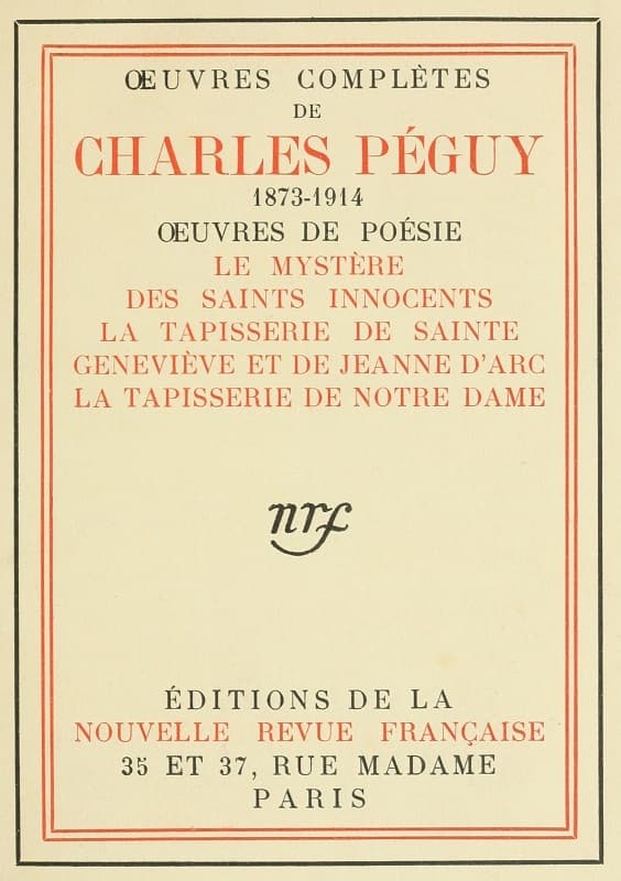 Oeuvres Complètes De Charles Péguy, Oeuvres De Poésie (tome 6)le Mystère Des Saints Innocents; La Tapisserie De Sainte Geneviève Et De Jeanne D'arc; La Tapisserie De Notre-Dame.