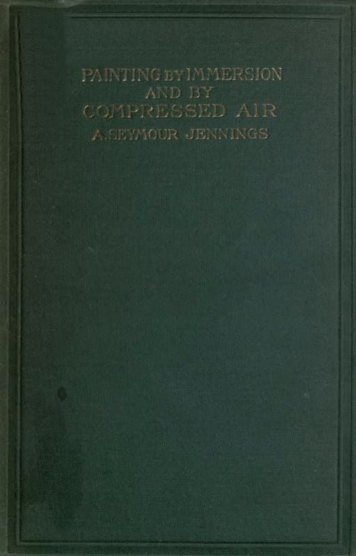 Painting by Immersion and by Compressed Air: A Practical Handbook