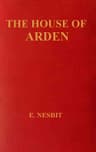 The House of Arden: A Story for Children
