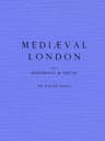 Mediæval London, Volume 1: Historical & Social