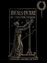 Ideals in Art: Papers Theoretical, Practical, Critical