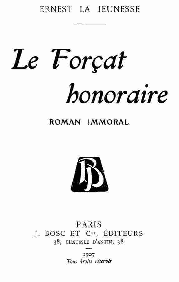 Le Forçat Honoraire: Roman Immoral