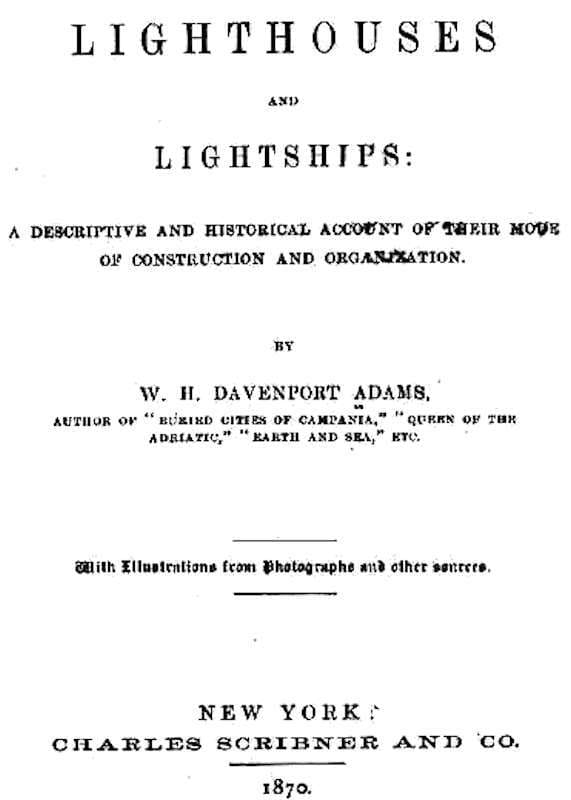 Lighthouses and Lightships: A Descriptive and Historical Account of Their Mode of Construction and Organization