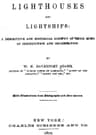 Lighthouses and Lightships: A Descriptive and Historical Account of Their Mode of Construction and Organization