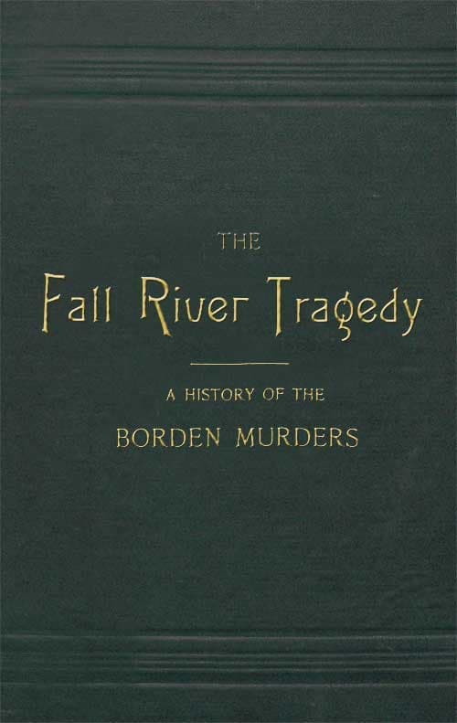 The Fall River Tragedy: A History of the Borden Murders