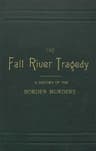 The Fall River Tragedy: A History of the Borden Murders