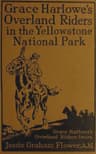 Grace Harlowe's Overland Riders in the Yellowstone National Park