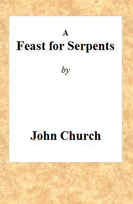 A Feast for Serpents: Being the Substance of a Sermon, Preached at the Obelisk Chapel, on Sunday Evening, March 21, 1813