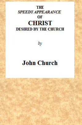 The Speedy Appearance of Christ Desired by the Church: Being the Substance of a Sermon, Preached on the Death of a Friend, August 27, 1815