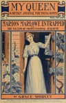 My Queen: A Weekly Journal for Young Women. Issue 5, October 27, 1900marion Marlowe Entrapped; Or, The Victim of Professional Jealousy
