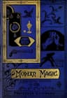 Modern Magic: A Practical Treatise on the Art of Conjuring