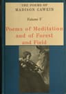 The Poems of Madison Cawein, Volume 5 (of 5)poems of Meditation and of Forest and Field