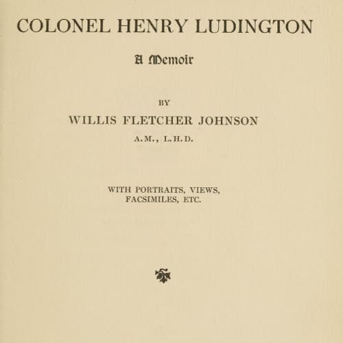 Colonel Henry Ludington: A Memoir