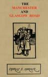 The Manchester and Glasgow Road, Volume 1 (of 2)this Way to Gretna Green