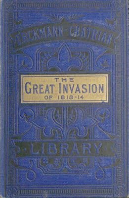 The Great Invasion of 1813-14; Or, After Leipzig: Being a Story of the Entry of the Allied Forces into Alsace and Lorraine, and Their March Upon Paris After the Battle of Leipzig, Called the Battle of the Kings and Nations