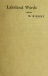 Lakeland Words: A Collection of Dialect Words and Phrases as Used in Cumberland and Westmorland, with Illustrative Sentences in the North Westmorland Dialect