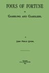 Fools of Fortune; Or, Gambling and Gamblers