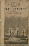 The Wreck of the "Royal Charter"compiled from Authentic Sources, with Some Original Matter