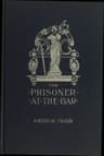 The Prisoner at the Bar: Sidelights on the Administration of Criminal Justice