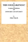 Is This Your Likeness? a Scriptural Definition of Hypocrisy and Sincerity