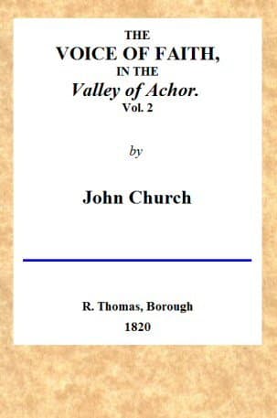 The Voice of Faith in the Valley of Achor: Vol. 2 [Of 2]being a Series of Letters to Several Friends on Religious Subjects