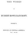 History of Central America, Volume 1, 1501-1530the Works of Hubert Howe Bancroft, Volume 6