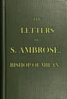 The Letters of S. Ambrose, Bishop of Milan