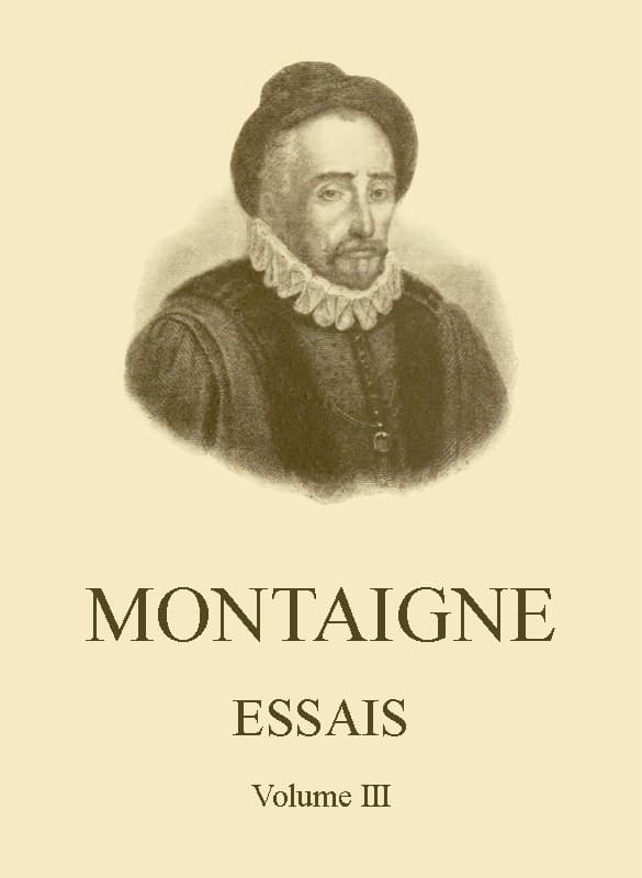 Essais De Montaigne (self-Édition) - Volume III