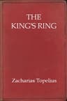 The King's Ring: Being a Romance of the Days of Gustavus Adolphus and the Thirty Years' War