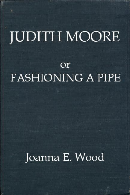 Judith Moore; Or, Fashioning a Pipe