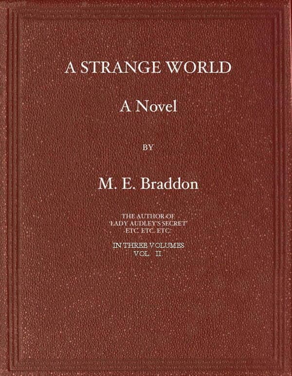 A Strange World: A Novel. Volume 2 (of 3)