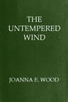 The Untempered Wind
