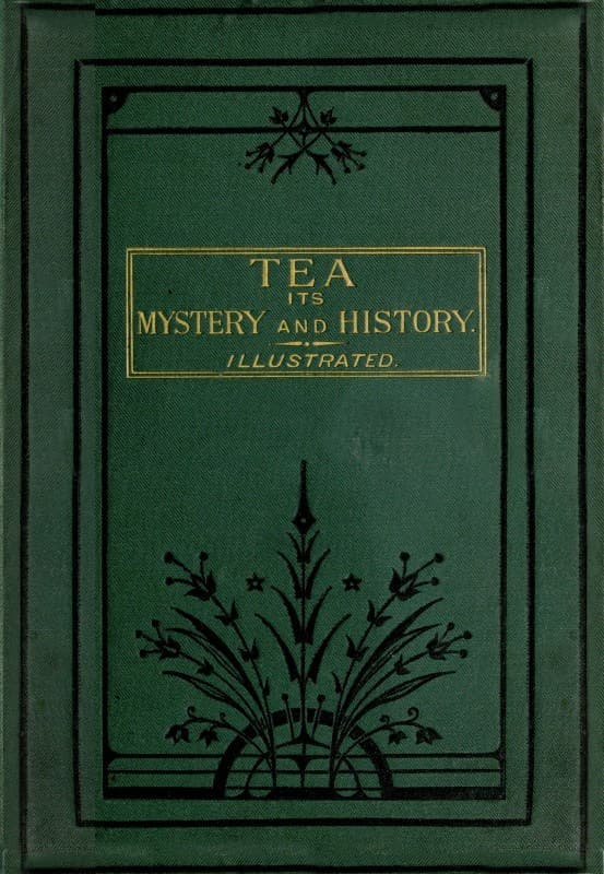 Tea, Its Mystery and History