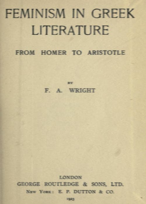Feminism in Greek Literature from Homer to Aristotle