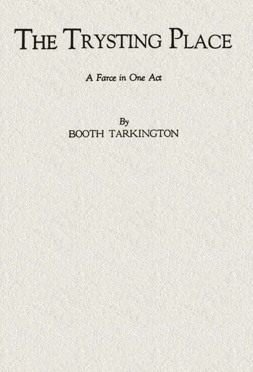 The Trysting Place: A Farce in One Act