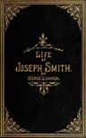 The Life of Joseph Smith, the Prophet