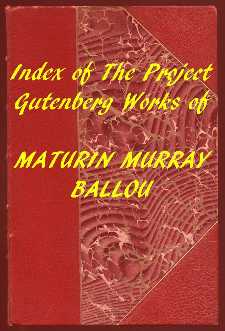 Maturin Murray Ballou (Gutenberg Index)