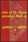 George T. Ferris (Gutenberg Index)