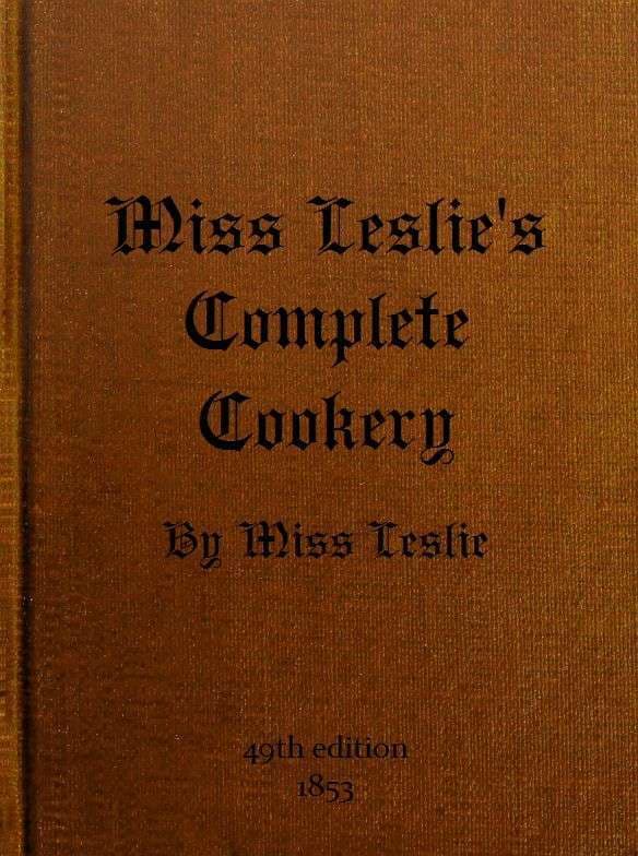 Miss Leslie's Complete Cookery