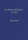An ethical philosophy of life presented in its main outlines