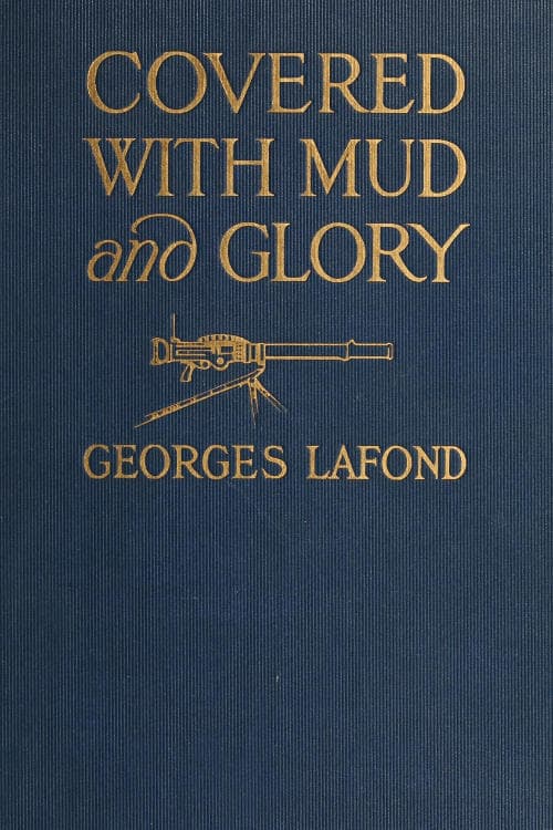 Covered with mud and glory : a machine gun company in action ("Ma…