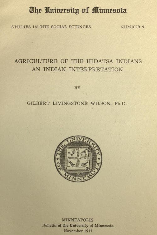 Agriculture of the Hidatsa Indians: An Indian Interpretation