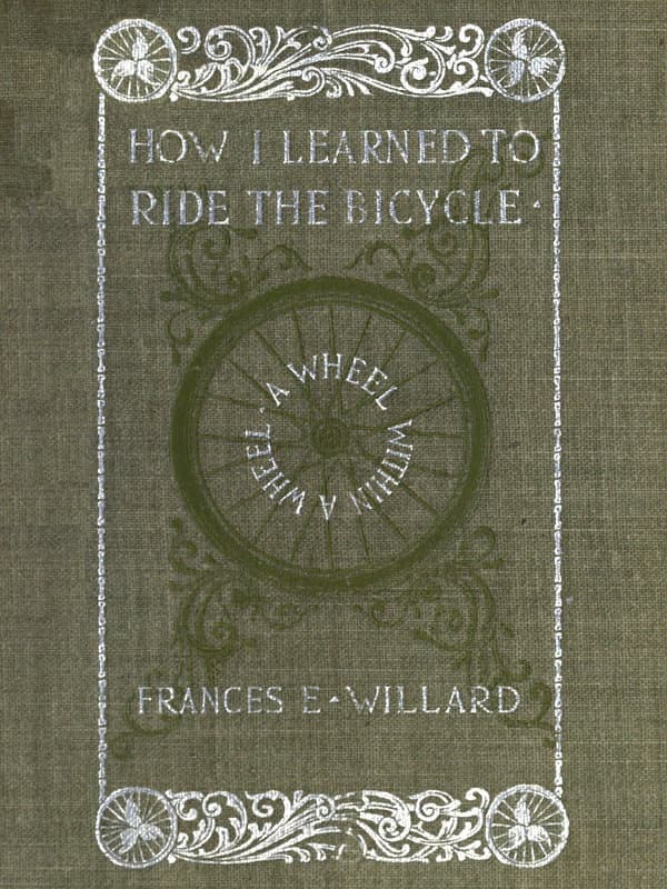 A wheel within a wheel :  How I learned to ride the bicycle, with some…