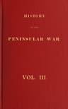 History of the Peninsular War, Volume 3 (of 6)