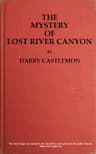 The Mystery of Lost River Canyon